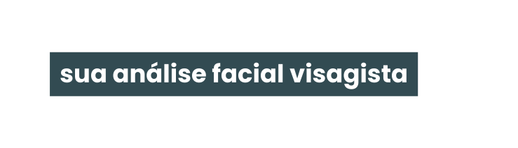 sua análise facial visagista